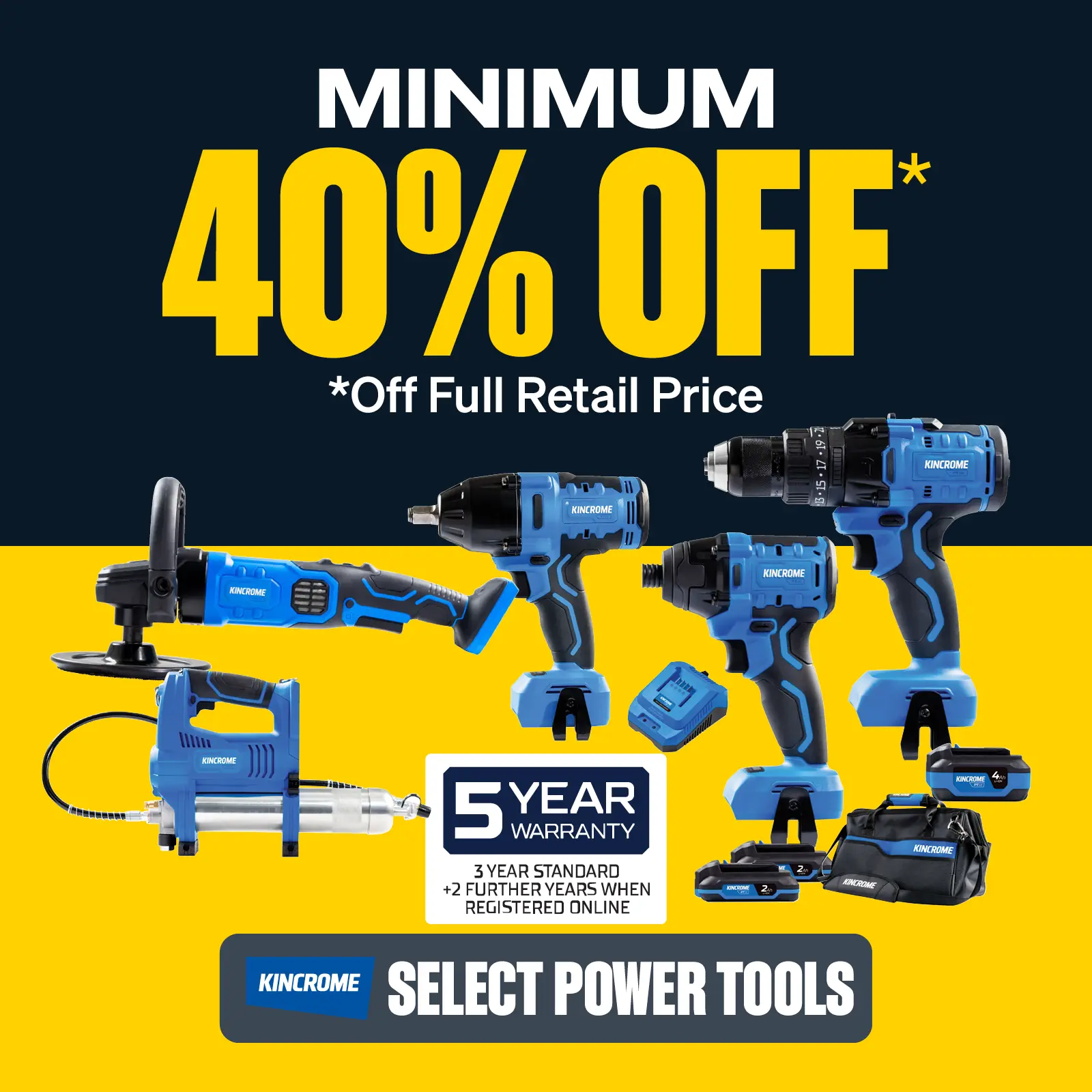 Minimum 40% OFF Select Kincrome Power Tools